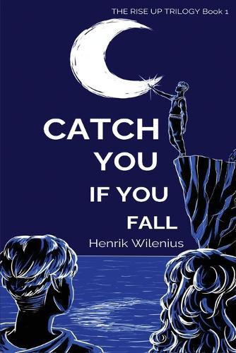 Catch You If You Fall: A Queer YA Coming-of-Age Novel of Friendship, Faith & Identity