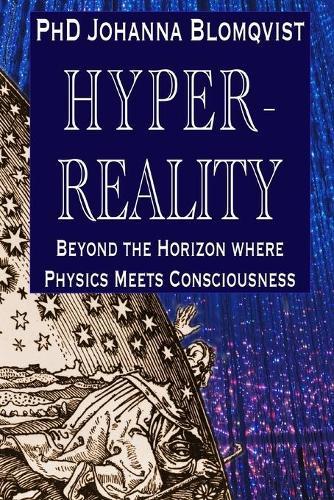 Hyperreality: Beyond the Horizon where Physics Meets Consciousness