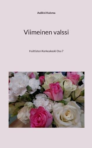 Viimeinen valssi: Huittisten Korkeakoski Osa 7