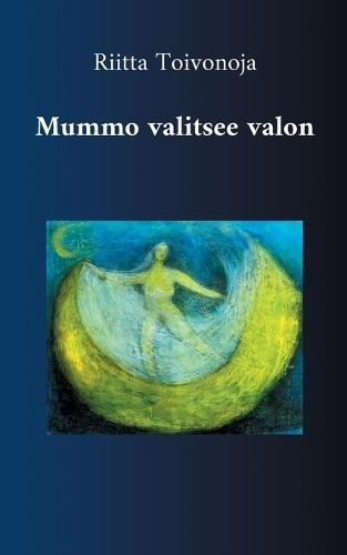 Mummo valitsee valon: Runoja