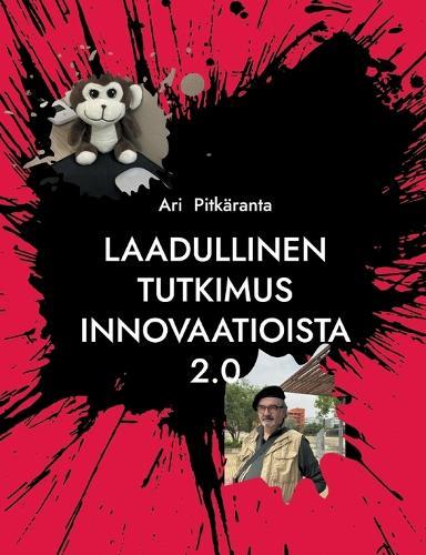 Laadullinen tutkimus innovaatioista 2.0: Innovaatioiden suunnittelututkimus