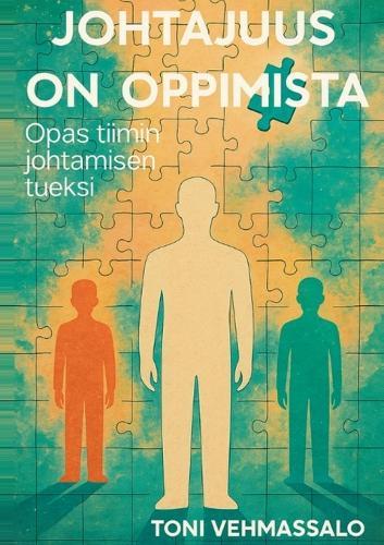 Johtajuus on oppimista: Opas tiimin johtamisen tueksi