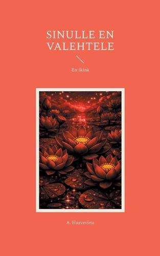 Sinulle en valehtele: En ikinä