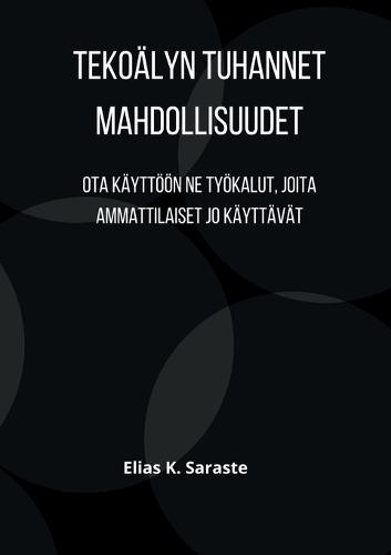 Tekoälyn tuhannet mahdollisuudet: Ota käyttöön ne työkalut, joita ammattilaiset jo käyttävät