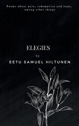 Elegies: Poems about pain, redemption and hope, among other things