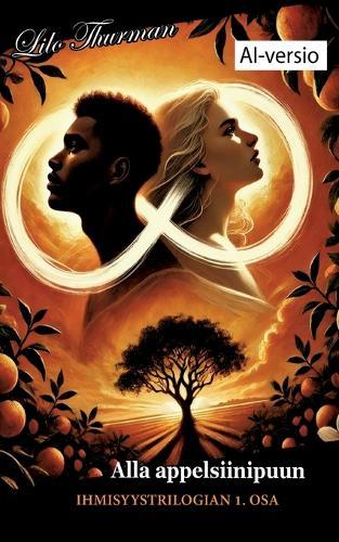 Alla appelsiinipuun (AI-versio): Ihmisyystrilogian ensimmäinen osa