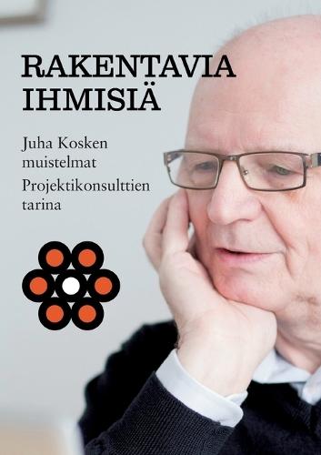 Rakentavia ihmisiä: Juha Kosken muistelmat, Projektikonsulttien tarina
