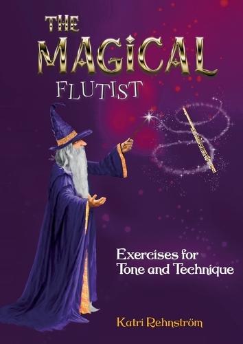 The Magical Flutist: Exercises for Tone and Technique