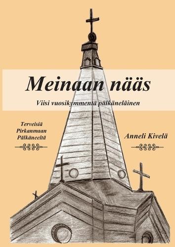 Meinaan nääs: Viisi vuosikymmentä pälkäneläinen