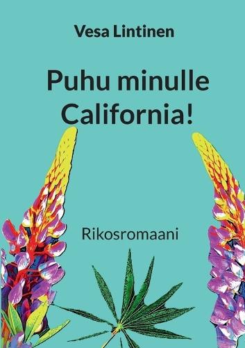 Puhu minulle California!: Rikosromaani