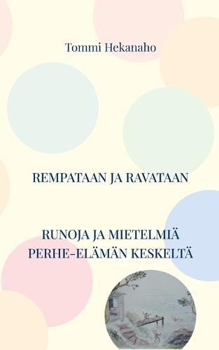 Rempataan ja ravataan: Runoja ja ajatuksia perhe-elämän keskeltä