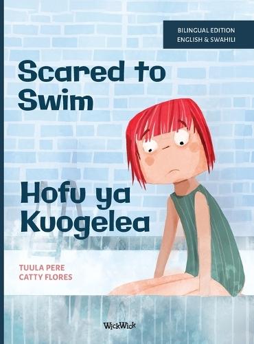 Scared to Swim / Hofu ya Kuogelea: Bilingual English-Swahili Edition of Scared to Swim