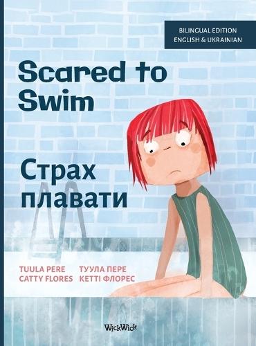 Scared to Swim / Страх плавати: Bilingual English-Ukrainian Edition of Scared to Swim