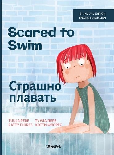 Scared to Swim / Страшно плавать: Bilingual English-Russian Edition of Scared to Swim