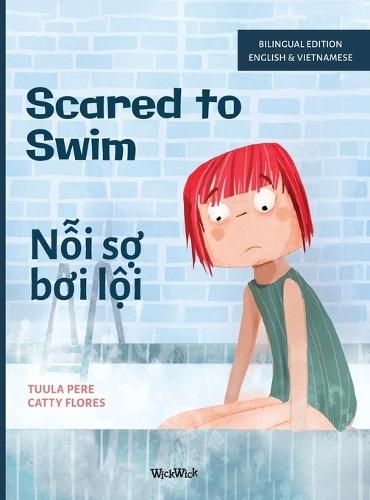 Scared to Swim / Nỗi sợ bơi lội: Bilingual English-Vietnamese Edition of Scared to Swim
