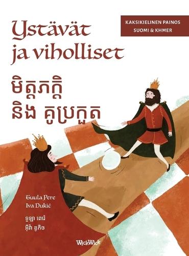 Ystävät ja viholliset / ទួឡា ពេរ៉េ អ៊ីវ៉ា ឌូកិច: Bilingual Finnish-Khmer Edition of Friends and Rivals