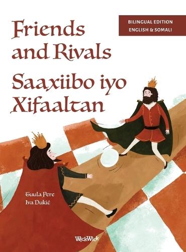 Friends and Rivals / Saaxiibo iyo Xifaaltan: Bilingual English-Somali Edition of Friends and Rivals