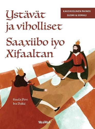 Ystävät ja viholliset / Saaxiibo iyo Xifaaltan: Bilingual Finnish-Somali Edition of Friends and Rivals