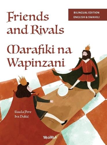 Friends and Rivals / Marafiki na Wapinzani: Bilingual English-Swahili Edition of Friends and Rivals