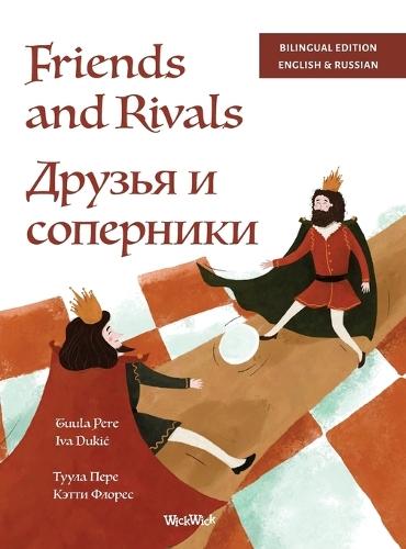 Friends and Rivals / &#1044;&#1088;&#1091;&#1079;&#1100;&#1103; &#1080; &#1089;&#1086;&#1087;&#1077;&#1088;&#1085;&#1080;&#1082;&#1080;: Bilingual English-Russian Edition of Friends and Rivals