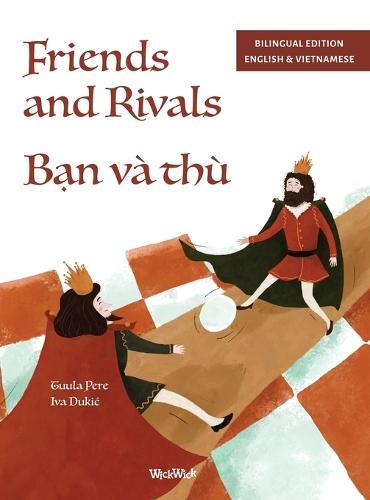Friends and Rivals / B&#7841;n và thù: Bilingual English-Vietnamese Edition of Friends and Rivals