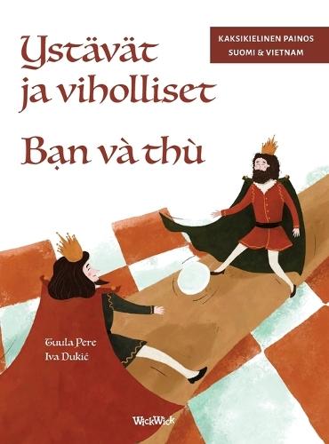 Ystävät ja viholliset / B&#7841;n và thù: Bilingual Finnish-Vietnamese Edition of Friends and Rivals