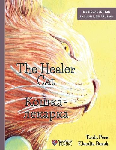 The Healer Cat / Кошка-лекарка: Bilingual English-Belarusian Edition