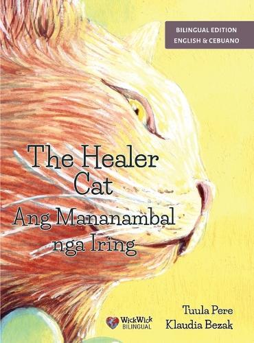 The Healer Cat / Ang Mananambal nga Iring: Bilingual English-Cebuano Edition