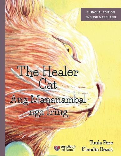 The Healer Cat / Ang Mananambal nga Iring: Bilingual English-Cebuano Edition