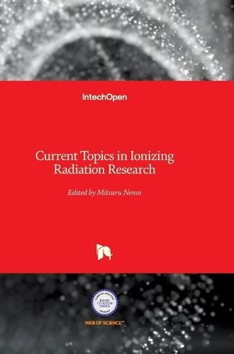 Current Topics in Ionizing Radiation Research