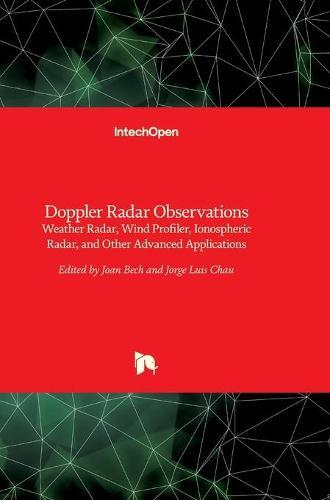 Doppler Radar Observations: Weather Radar, Wind Profiler, Ionospheric Radar, and Other Advanced Applications