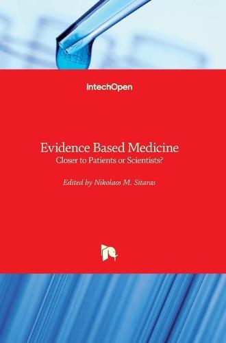 Evidence Based Medicine: Closer to Patients or Scientists?