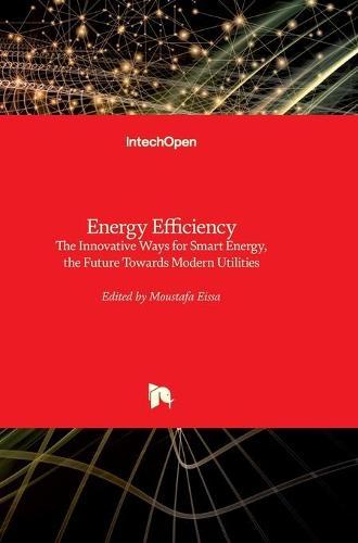 Energy Efficiency: The Innovative Ways for Smart Energy, the Future Towards Modern Utilities