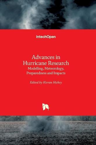 Advances in Hurricane Research: Modelling, Meteorology, Preparedness and Impacts
