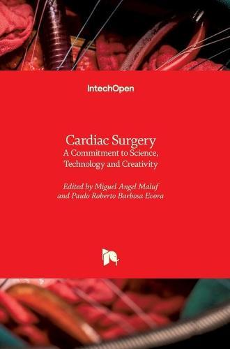 Cardiac Surgery: A Commitment to Science, Technology and Creativity