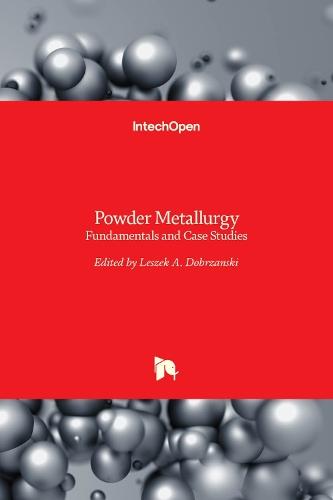 Powder Metallurgy: Fundamentals and Case Studies