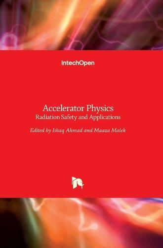 Accelerator Physics: Radiation Safety and Applications
