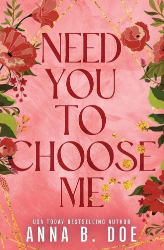 Need You To Choose Me: A single dad surprise pregnancy small town romance (Special Edition)
