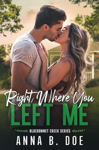 Right Where You Left Me: A fake dating small town romance