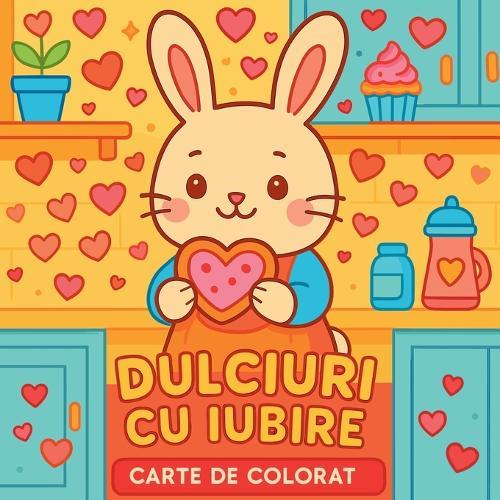 Dulciuri cu iubire - Carte de colorat