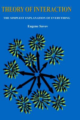 Theory of Interaction: The Simplest Explanation of Everything