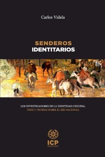 Senderos identitarios: Los investigadores de la identidad chilena, tesis y teorías sobre el ser nacional
