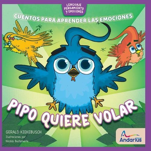 Pipo quiere volar: Un libro para aprender sobre el Miedo