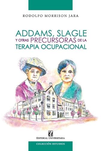 Addams, Slagle y otras precursoras de la terapia ocupacional