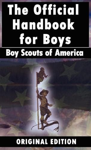 Boy Scouts of America: The Official Handbook for Boys