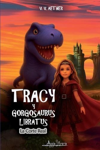 Tracy y Gorgosaurus Libratus: La corte real