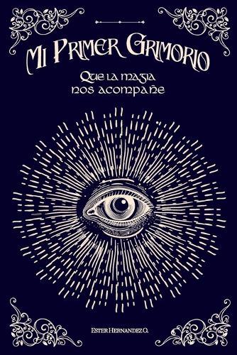 Mi Primer Grimorio: Que la magia nos acompañe