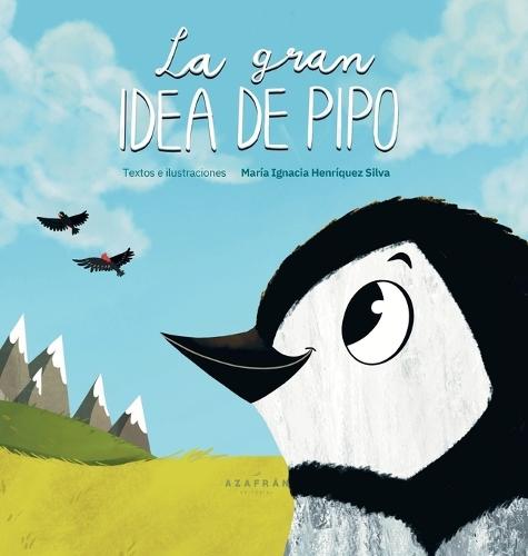 La gran idea de Pipo: Una historia sobre sueños, amistad, creatividad e inclusión