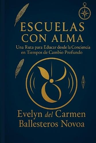 Escuelas con Alma: Una ruta para educar desde la conciencia en tiempos de cambio profundo