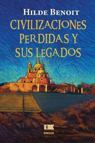 Civilizaciones perdidas y sus legados: ¿Habrá alguna religión primordial?